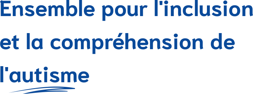 Ensemble pour l'inclusion et la compréhension de l'autisme